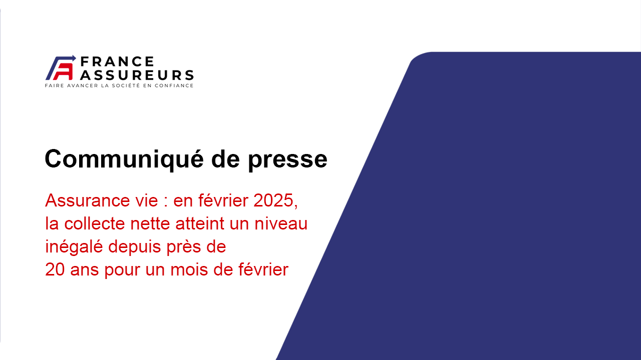 Assurance vie : en février 2025, la collecte nette atteint un niveau inégalé depuis près de 20 ans pour un mois de février