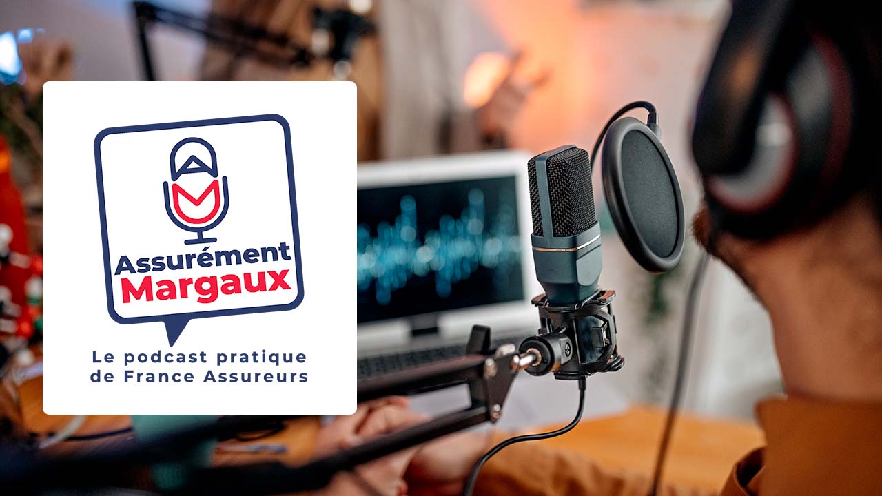 “Assurément Margaux” : le podcast pratique de France Assureurs