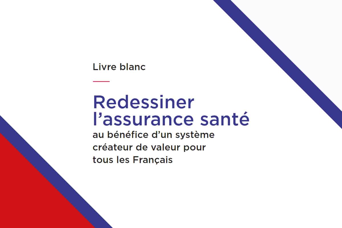 Livre blanc : « Redessiner l’assurance santé au bénéfice de tous les Français »