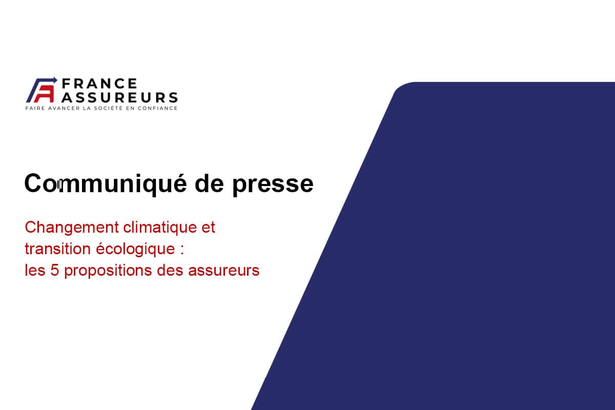 Changement climatique et transition écologique : les 5 propositions des assureurs