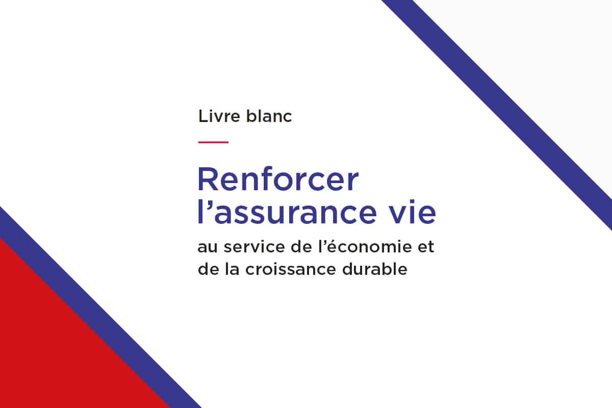 Livre blanc : « Renforcer l’assurance vie au service de l’économie et de la croissance durable »