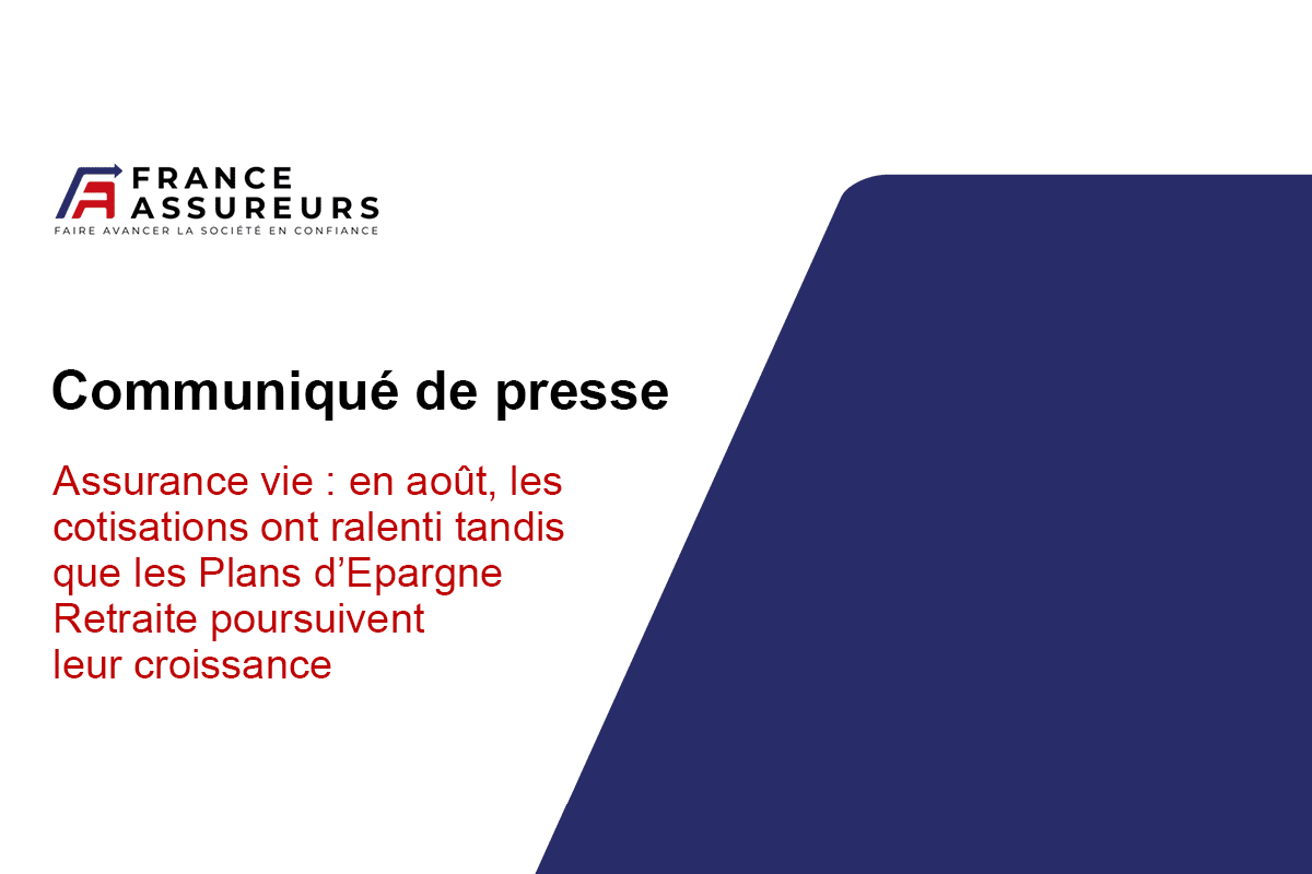 Assurance vie : en août, les cotisations ont ralenti tandis que les Plans d’Epargne Retraite poursuivent leur croissance