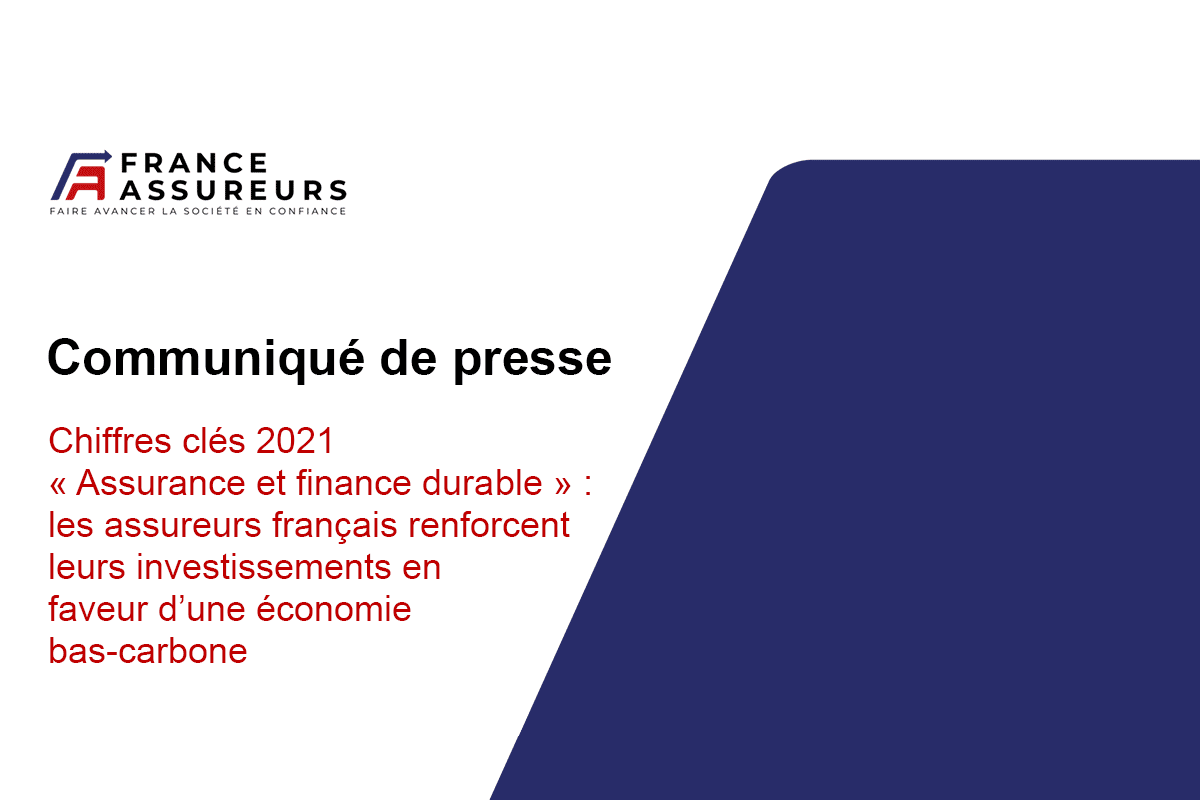 Chiffres clés 2021 « Assurance et finance durable » : les assureurs français renforcent leurs investissements en faveur d’une économie bas-carbone