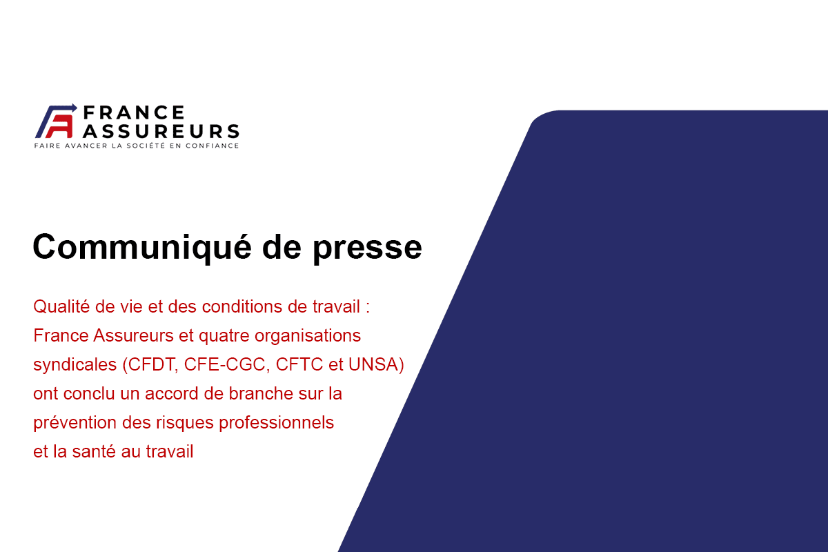 Qualité de vie et des conditions de travail : France Assureurs et quatre organisations syndicales (CFDT, CFE-CGC, CFTC et UNSA) ont conclu un accord de branche sur la prévention des risques professionnels et la santé au travail