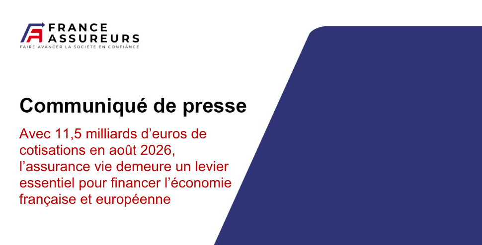 Avec 11,5 milliards d&rsquo;euros de cotisations en ao&ucirc;t 2026, l&rsquo;assurance vie demeure un levier essentiel pour financer l&rsquo;&eacute;conomie fran&ccedil;aise et europ&eacute;enne