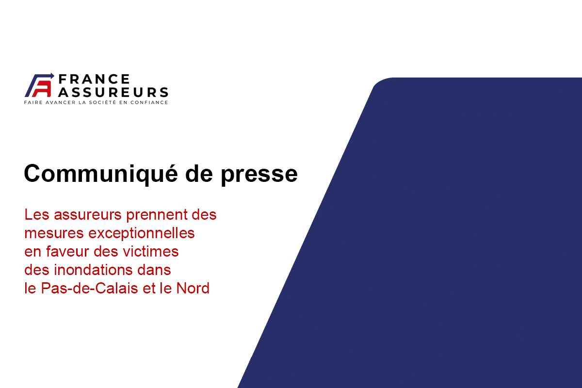 Les assureurs prennent des mesures exceptionnelles en faveur des victimes des inondations dans le Pas-de-Calais et le Nord