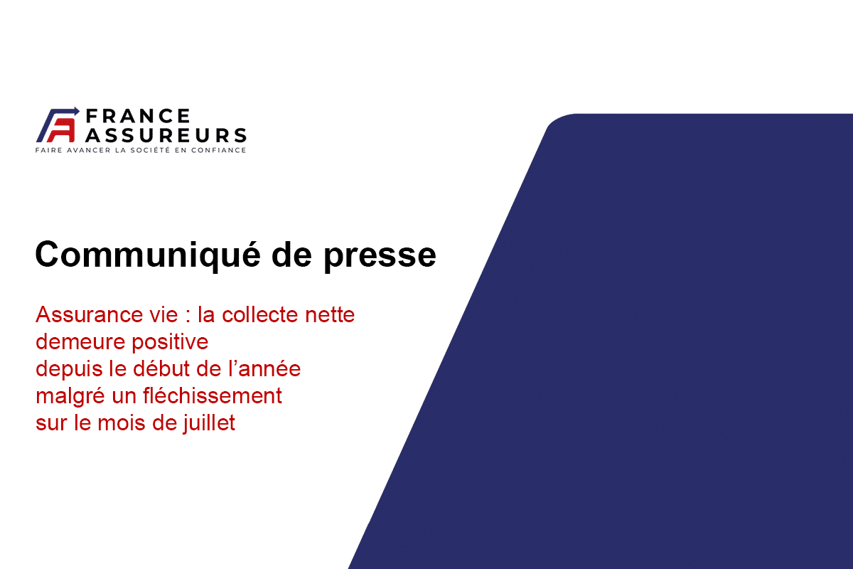 Assurance vie : la collecte nette demeure positive depuis le début de l’année malgré un fléchissement sur le mois de juillet